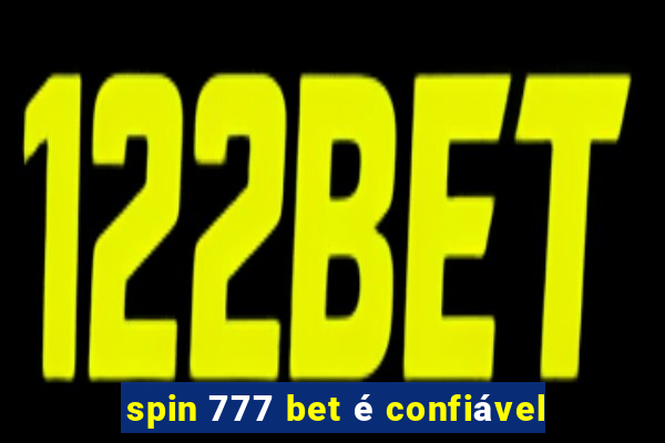 spin 777 bet é confiável