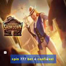 spin 777 bet é confiável