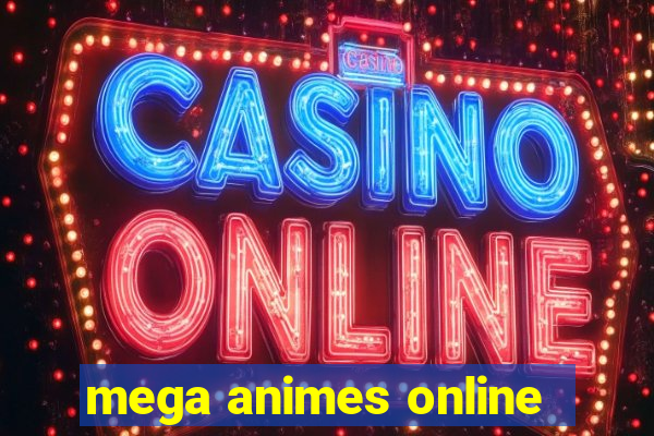 mega animes online