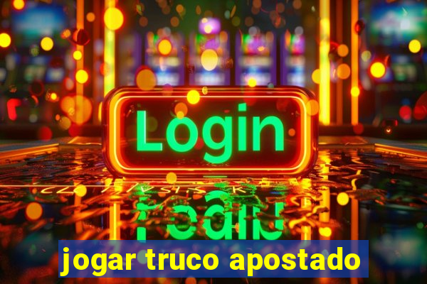 jogar truco apostado