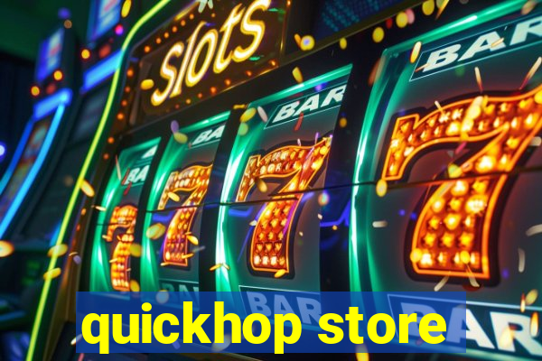 quickhop store