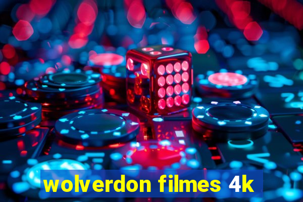 wolverdon filmes 4k