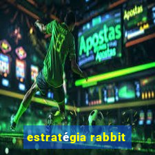 estratégia rabbit