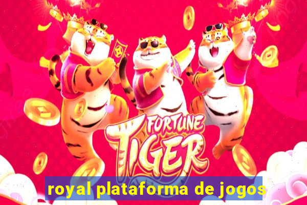 royal plataforma de jogos