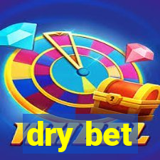 dry bet