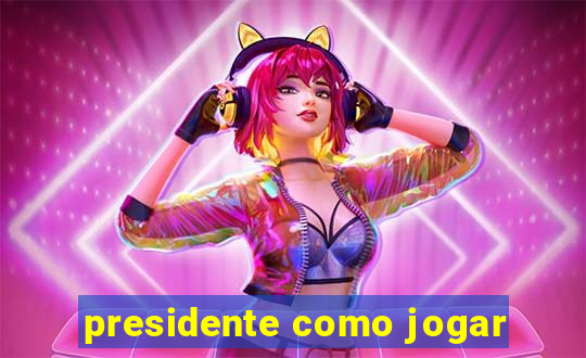 presidente como jogar