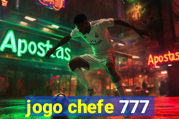 jogo chefe 777