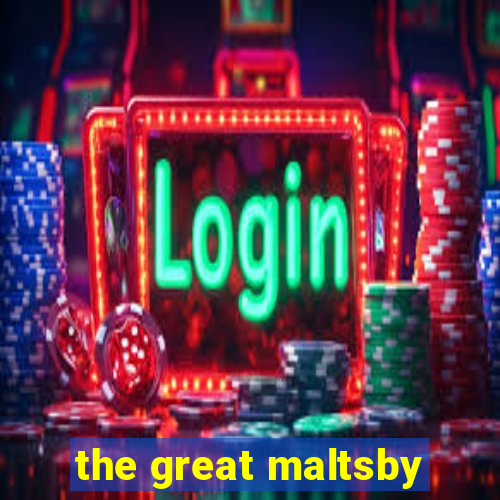 the great maltsby