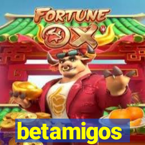 betamigos