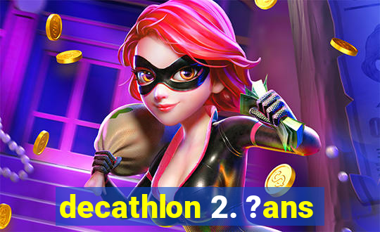 decathlon 2. ?ans