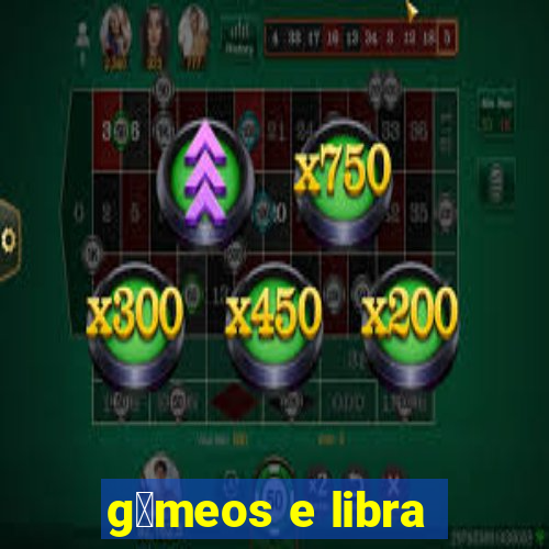 g锚meos e libra