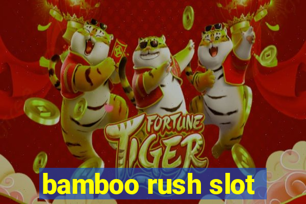 bamboo rush slot