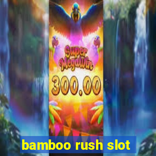 bamboo rush slot