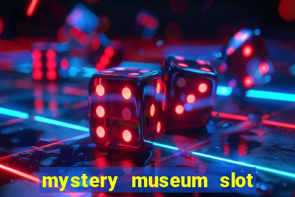 mystery museum slot free play