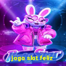 jogo slot feliz