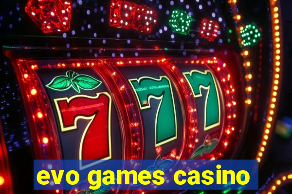 evo games casino