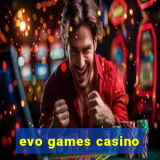 evo games casino