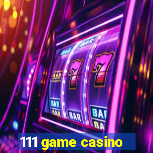 111 game casino