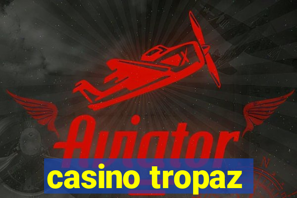 casino tropaz