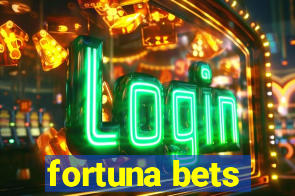 fortuna bets