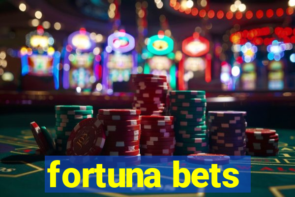 fortuna bets