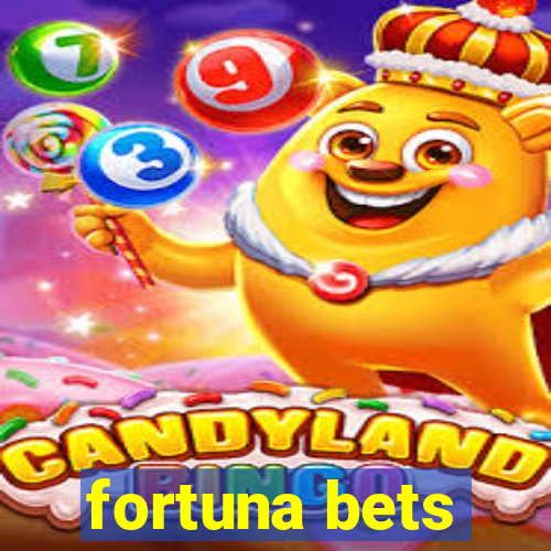 fortuna bets