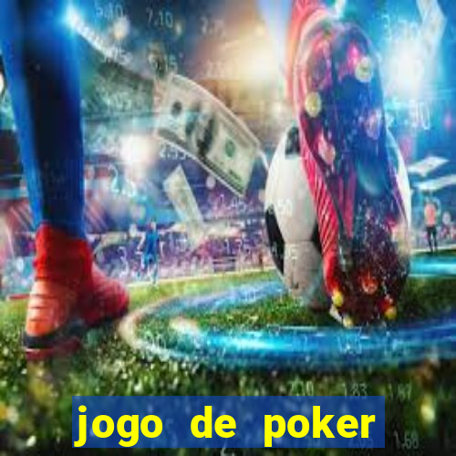 jogo de poker valendo dinheiro real