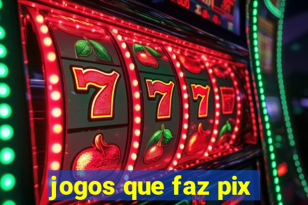 jogos que faz pix