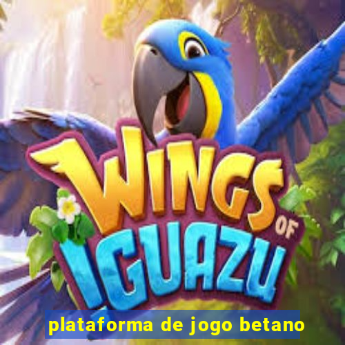 plataforma de jogo betano