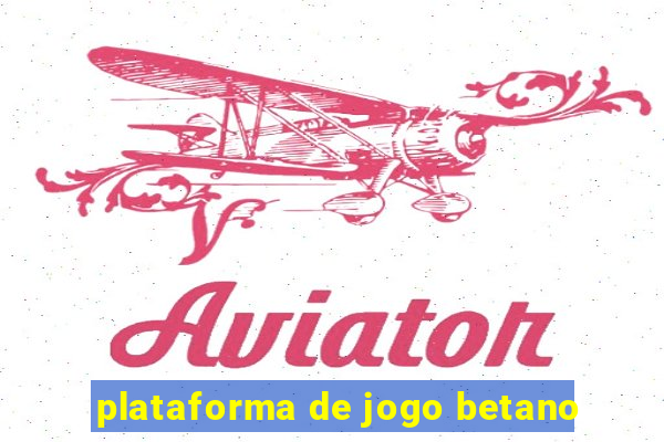 plataforma de jogo betano