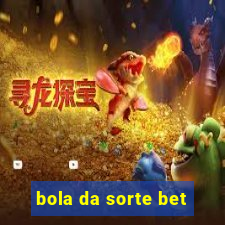 bola da sorte bet