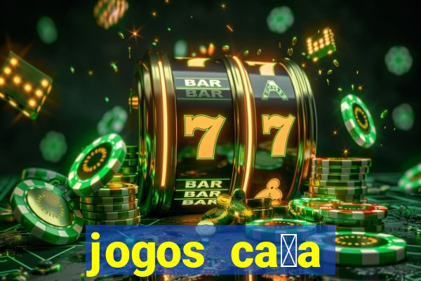 jogos ca莽a n铆quel gr谩tis para baixar