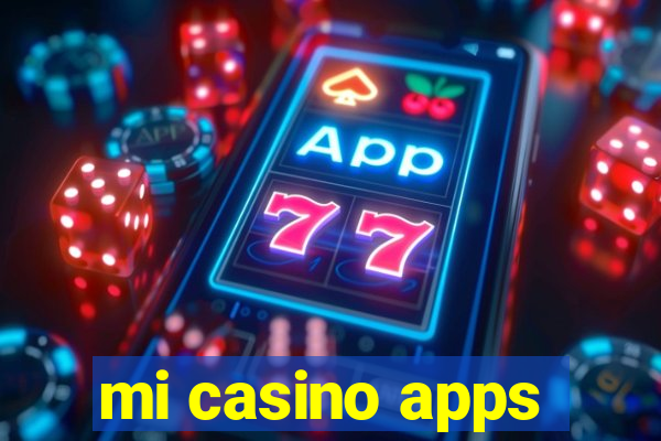 mi casino apps