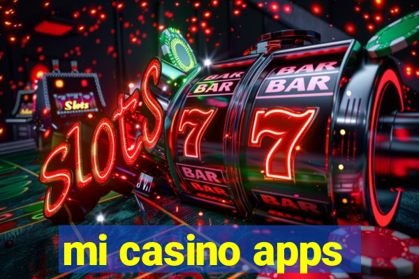 mi casino apps