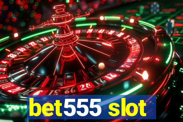 bet555 slot