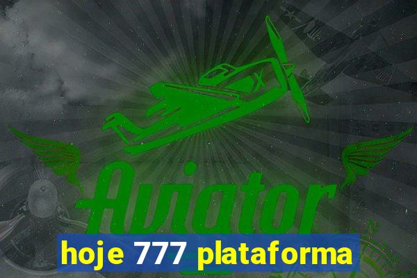 hoje 777 plataforma