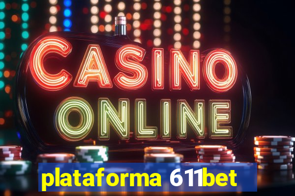 plataforma 611bet