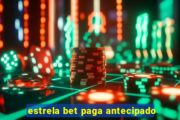 estrela bet paga antecipado