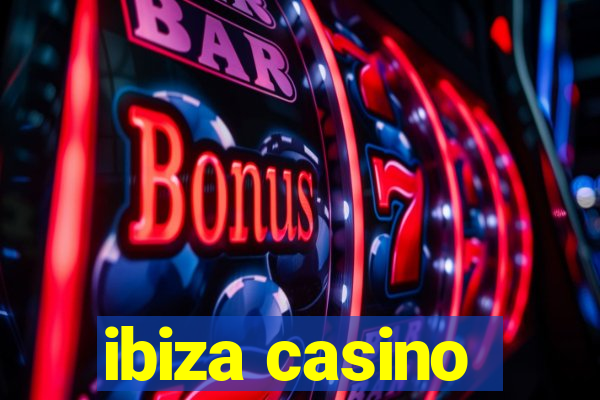 ibiza casino