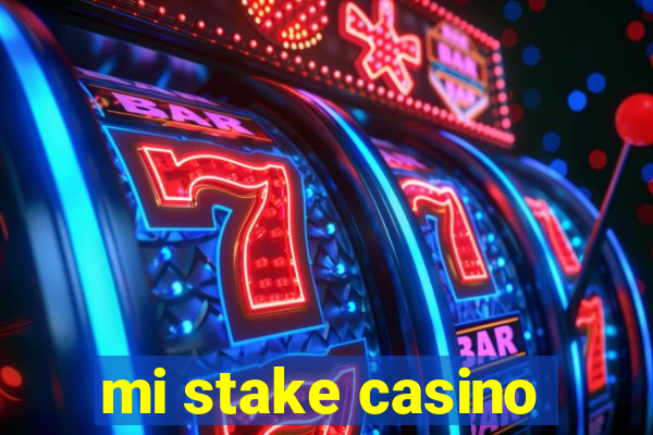 mi stake casino