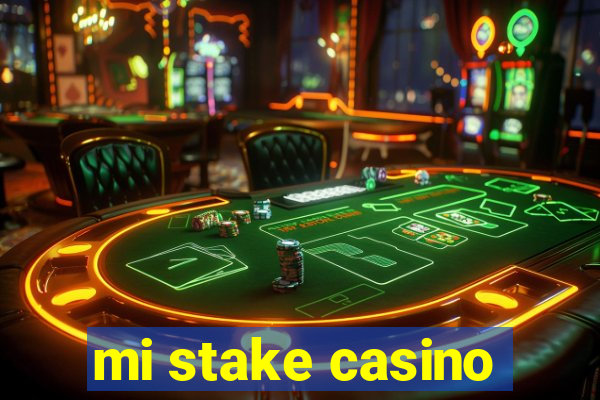 mi stake casino