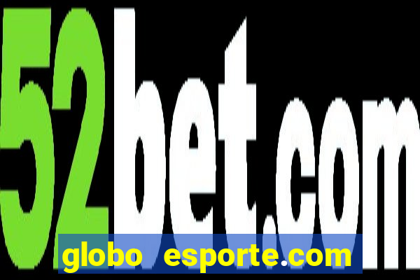 globo esporte.com absolutamente tudo