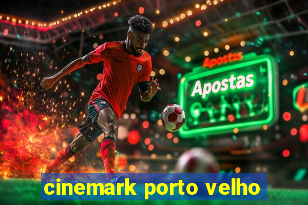 cinemark porto velho