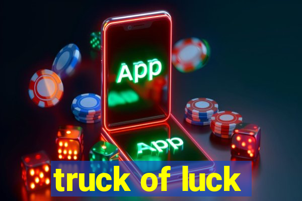 truck of luck