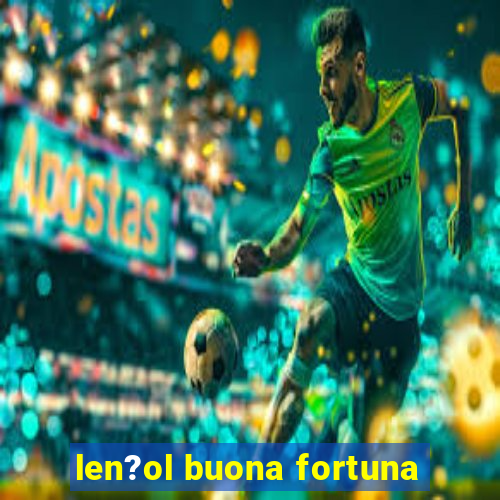 len?ol buona fortuna