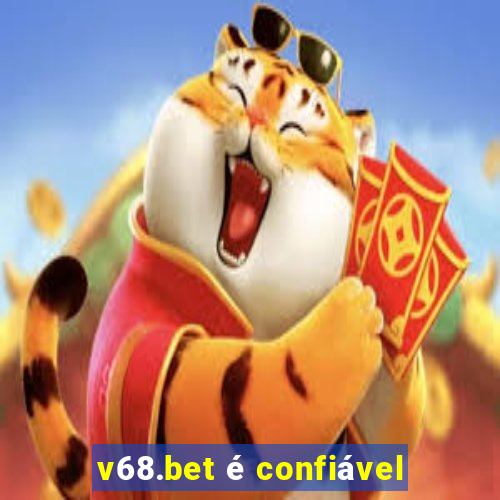 v68.bet é confiável