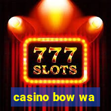 casino bow wa