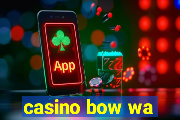 casino bow wa