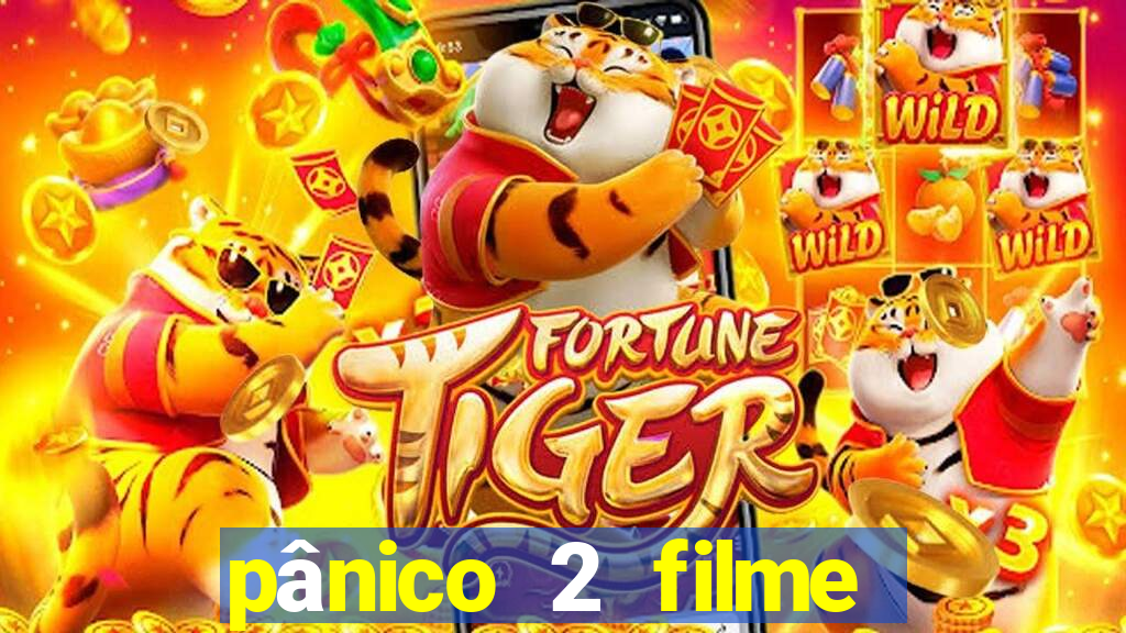 pânico 2 filme completo dublado mega filmes