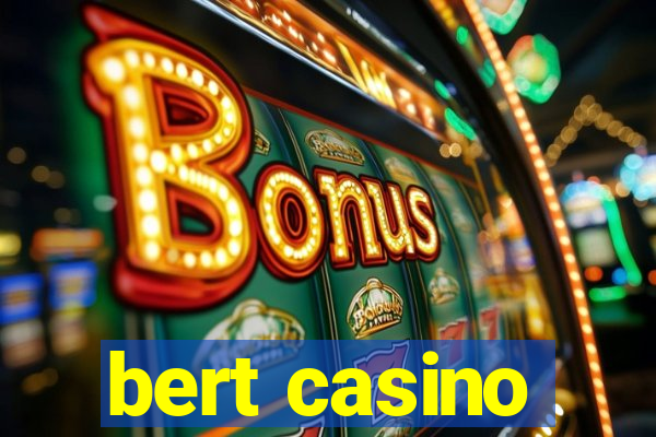 bert casino